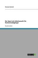 Der Sport als Arbeitsmarkt für Hochschulabgänger 3640674030 Book Cover