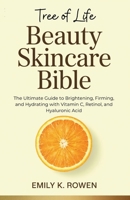 Tree of Life Beauty Skincare Bible: The Ultimate Guide to Brightening, Firming, and Hydrating with Vitamin C, Retinol, and Hyaluronic Acid B0F5PP6YWF Book Cover