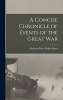 A Concise Chronicle of Events of the Great War 1017922985 Book Cover