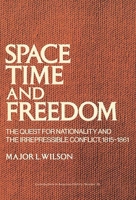 Space, Time, and Freedom: The Quest for Nationality and the Irrepressible Conflict, 1815-1861 0837173736 Book Cover