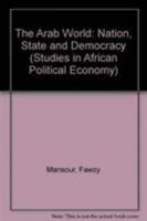 The Arab World: Nation, State and Democracy 0862328853 Book Cover