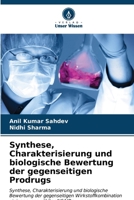 Synthese, Charakterisierung und biologische Bewertung der gegenseitigen Prodrugs 6206892832 Book Cover