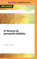 33 Técnicas de Persuasión Infalibles: Utiliza La Influencia Positiva Para Alcanzar Tus Metas 1713605716 Book Cover