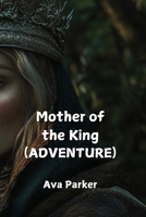 Mother of the King (ADVENTURE) B0DPD2Z3KK Book Cover