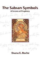 The Sabian Symbols: A Screen of Prophecy 1933303344 Book Cover