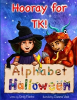 Hooray for TK! Alphabet Halloween B0BW32LX7H Book Cover