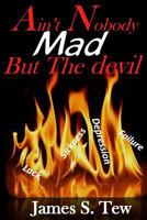 Ain't Nobody Mad but the Devil 1724508164 Book Cover