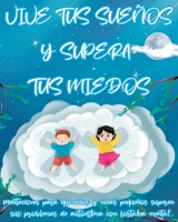 VIVE TUS SUEÑOS Y SUPERA TUS MIEDOS | Meditaciones para que niños y niñas pequeños superen sus problemas de autoestima con fortaleza mental: Bullying ... que lo comprendan y superen B08WZBZ2Q7 Book Cover