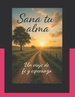 Sana tu alma: Un viaje de fe y esperanza (Spanish Edition) B0FGSKP1BZ Book Cover