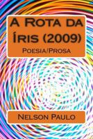 A Rota Da �ris (2009): Poesia/Prosa 1500465283 Book Cover