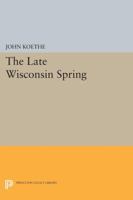 The Late Wisconsin Spring 0691612129 Book Cover