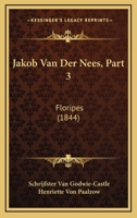 Jakob Van Der Nees, Part 3: Floripes (1844) 116100601X Book Cover