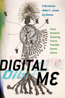 Digital Me: Trans Students Exploring Future Possible Selves Online 1978822774 Book Cover