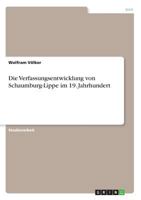 Die Verfassungsentwicklung von Schaumburg-Lippe im 19. Jahrhundert 3668587485 Book Cover