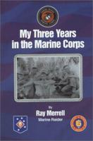 My Three Years in the Marine Corps 158597238X Book Cover