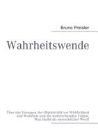 Wahrheitswende: Über das Versagen der Objektivität vor Wirklichkeit und Wahrheit und die weitreichenden Folgen. Was bleibt als menschlicher Wert? 3837063070 Book Cover