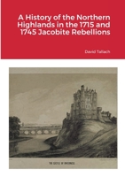 A History of the Northern Highlands in the 1715 and 1745 Jacobite Rebellions 1471699811 Book Cover