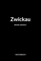 Zwickau: Notizbuch, Notizblook, Notizheft, Notizen, Block, Planer | DIN A5, 120 Seiten | Liniert, Linien, Lined | Deine Stadt, Dorf, Region und Heimat (German Edition) 1696544335 Book Cover