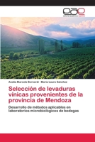 Selección de levaduras vínicas provenientes de la provincia de Mendoza: Desarrollo de métodos aplicables en laboratorios microbiológicos de bodegas 3659076783 Book Cover