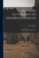 Kleinere Altsächsische Sprachdenkmäler: Mit Anmerkungen Und Glossar 1017769966 Book Cover