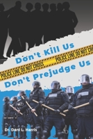 Don't Kill Us Don't Prejudge Us B0857C2C48 Book Cover