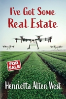 I've Got Some Real Estate 1953082378 Book Cover