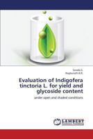 Evaluation of Indigofera tinctoria L. for yield and glycoside content: under open and shaded conditions 3659375721 Book Cover