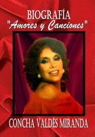 Biograf�a "Amores y Canciones": de Concha Valdes Miranda 1542409985 Book Cover