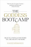The Goddess Bootcamp: Okay Is a Four-Letter Word. You Are Meant for More 192060104X Book Cover