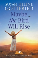 Maybe the Bird Will Rise B0CN23ZP3L Book Cover