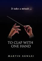 To Clap with One Hand 1453570071 Book Cover