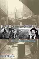 Rare Old Dublin: Heroes, Hawkers and Hoors 1860231543 Book Cover