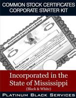 Common Stock Certificates Corporate Starter Kit: Incorporated in the State of Mississippi (Black & White) 1544995008 Book Cover