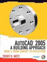 AutoCAD(R) 2005: A Building Approach, Book 3: From Concept to Application 0131192132 Book Cover
