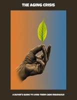 The Aging Crisis: A Buyer'S Guide To Long-Term Care Insurance B0FP85VD6T Book Cover