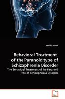 Behavioral Treatment of the Paranoid Type of Schizophrenia Disorder 3639278755 Book Cover