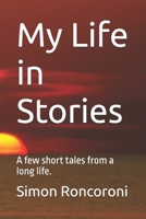 My Life in Stories: A few short tales from a long life. B0F9SS9TFV Book Cover