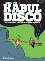 Kaboul Disco : Comment je ne suis pas devenu opiomane en Afghanistan (Tome #2) 1594654697 Book Cover