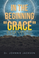 In The Beginning "GRACE" 1665554975 Book Cover