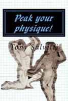 Peak Your Physique!: The Science of Physique Augmentation 1479222461 Book Cover