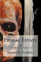 Primal Estate: The Candidate Species 1496134737 Book Cover