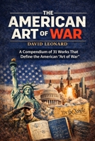 The American Art of War: A Compendium of 31 Works That Define the American "Art of War" B0GF235FHZ Book Cover
