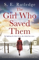 The Girl Who Saved Them: An absolutely unputdownable and heartbreaking World War Two page-turner 1836184751 Book Cover
