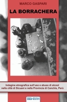 La Borrachera: Breve etnografia sull'uso e abuso di alcool nella citt� di Sicuani e nella Provincia di Canchis, Per� 1539536084 Book Cover
