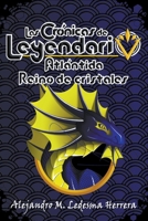 Las crónicas de Leyendario: Atlántida, reino de cristales B0C5JZY9L6 Book Cover