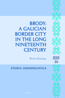 Brody: A Galician Border City in the Long Nineteenth Century 9004288015 Book Cover