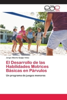 El Desarrollo de las Habilidades Motrices Básicas en Párvulos: Un programa de juegos menores 6200413339 Book Cover