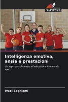 Intelligenza emotiva, ansia e prestazioni: Un approccio dinamico all'educazione fisica e allo sport (Italian Edition) 6208754062 Book Cover