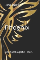 Phoenix: Eine Autobiografie - Teil 1 (German Edition) B0F32HKJRB Book Cover