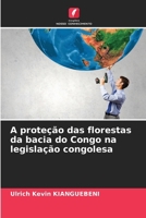 A proteção das florestas da bacia do Congo na legislação congolesa (Portuguese Edition) 6202002425 Book Cover